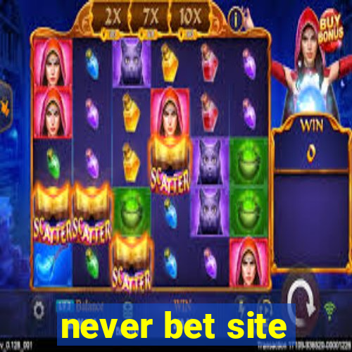 never bet site